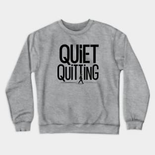 Quiet Quitting - GenZ Slang Crewneck Sweatshirt